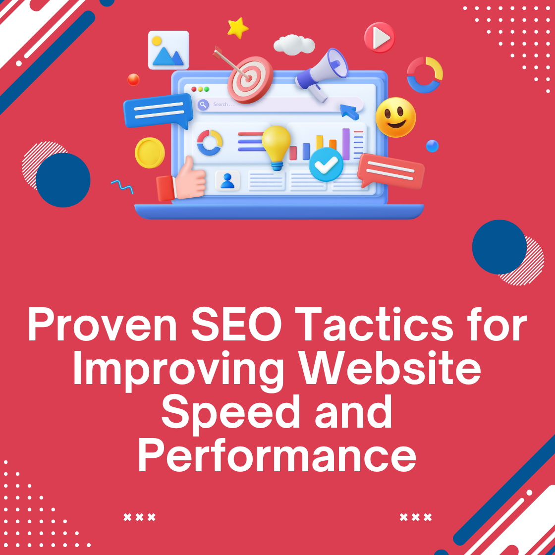 Proven SEO Tactics for Improving Website Speed and Performance